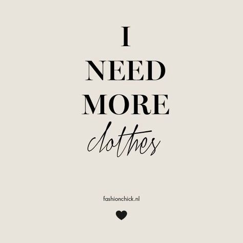 I Need More Clothes Quotes, I Need New Clothes Quote, I Love Clothes Quotes, Fashionista Quotes, Clothes Quotes, Outfit Quotes, Fashion Words, On Motorcycle, Notable Quotes