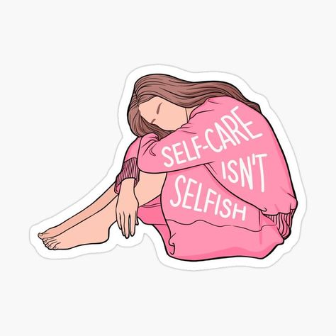 Self-care isn't Selfish, Self care isn't Selfish, Self-care, Self care, mental health matters, self love, positivity, health, love yourself, woman, mental health Mental Health First Aid, Medical Quotes, Sticker Design Inspiration, Good Mental Health, Little Designs, Teaching Writing, Kawaii Stickers, Love Stickers, Mental Health Matters