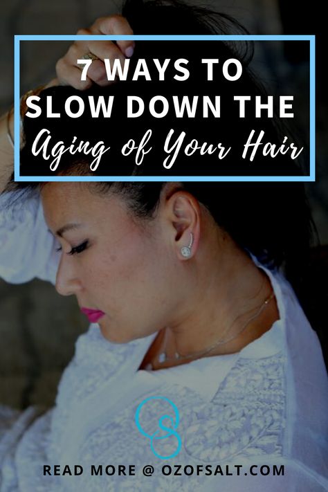 Learn here the 7 ways to slow down the aging of your hair! How to keep it full, beautiful & healthy. #ozofsalt #women #healthywomen How To Embrace Grey Hair, Embracing Gray Hair Quotes, Slow Down Aging, Why My Hair Isnt Growing, Age Beautiful Hair Color, How To Tame Wiry Gray Hair, Older Hair, Root Touch Up Spray, Hair Stripping