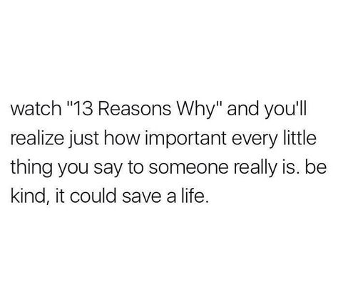 Be kind, always. And if you haven't seen the show we strongly recommend it. 🎬 Justin 13 Reasons Why, 13 Reasons Why Memes, 13 Reasons Why Aesthetic, 13 Reasons Why Netflix, 13 Reasons Why Reasons, Why Quotes, Reasons Why Quotes, Lol Pics, Thirteen Reasons Why