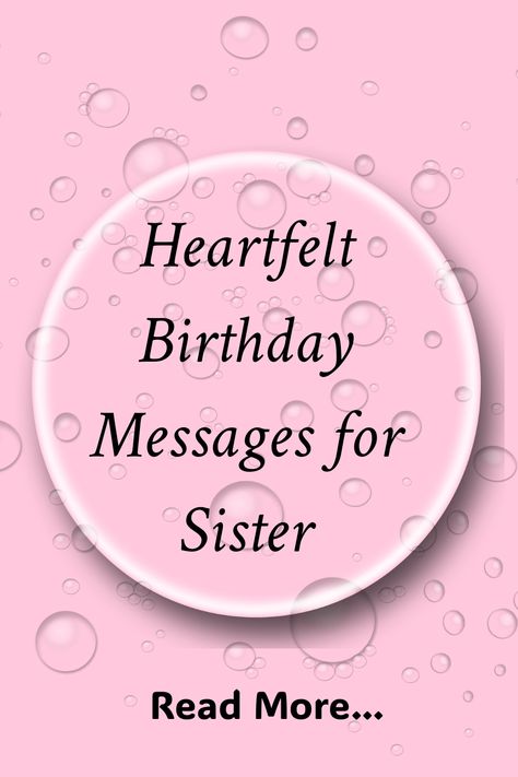 Heartfelt Birthday Messages for Sister - QuoteGreet Happy Birthday Lil Sister Quotes, Sister Birthday Message Love You, Birthday Card For Sister Quotes, Sister Birthday Poems, Happy Birthday Messages Sister, Birthday Card Verses For Sister, Sisters Bday Quotes, Special Sister Birthday Quotes Heart, Message To My Sister On Her Birthday