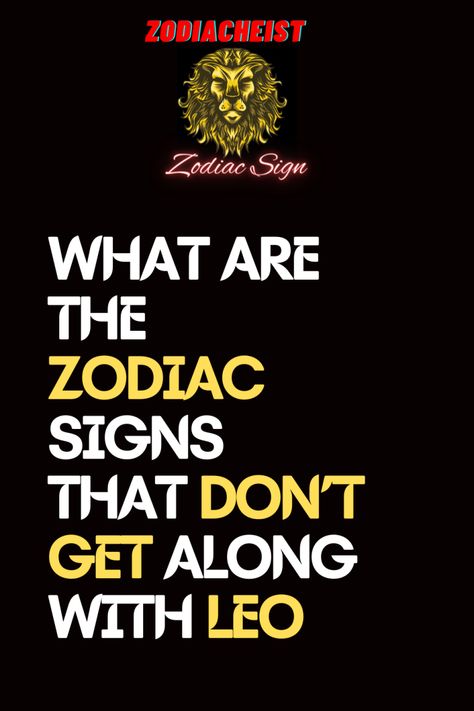 WHAT ARE THE ZODIAC SIGNS THAT DON’T GET ALONG WITH LEO – Zodiac Heist Leo Love Horoscope, Leo Daily Horoscope, Leo Star Sign, Leo Star, Leo Love, Zodiac Signs Leo, Astrology Horoscopes, Love Horoscope, The Zodiac Signs