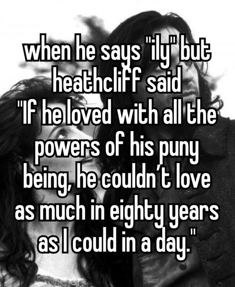 heathcliff quotes ; wuthering heights quotes ; emily bronte ; whisper meme Withering Heights Quotes, Wuthering Heights Fanart, Heathcliff Aesthetic, Heathcliff And Catherine, Wuthering Heights Aesthetic, Heathcliff Wuthering Heights, Heights Aesthetic, Emily Bronte Wuthering Heights, Wuthering Heights Quotes