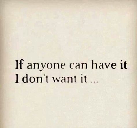 if anyone can have it i don't want it... Be Selective, Love Others, Speak The Truth, Its Ok, Thing 1, Math Equations, Canning, Quotes