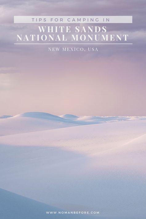 White Sands National Park, Southern New Mexico, White Sands National Monument, Southwest Usa, North America Travel Destinations, Backcountry Camping, Exploring Nature, Traveling Tips, New Mexico Usa