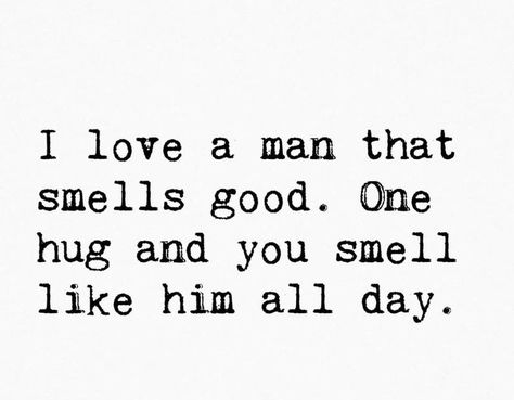 His Cologne Quotes, Good Smelling Man Quotes, Men That Smell Good Quotes, When You Smell Like Him, Cologne Quotes, Smell Quotes, Hygiene Quotes, Paragraph For Boyfriend, Fragrance Quote