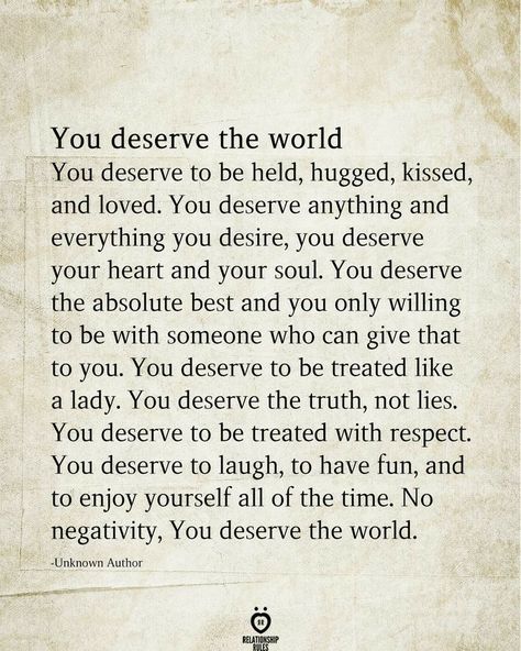 Deserve The World Quotes, The World Quotes, No Negativity, Deserve Quotes, Be With Someone Who, Deep Meaningful Quotes, You Deserve The World, Respect Quotes, Soulmate Love Quotes