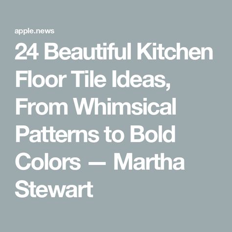 24 Beautiful Kitchen Floor Tile Ideas, From Whimsical Patterns to Bold Colors — Martha Stewart Patterned Floor Tiles Kitchen, Pattern Tile Kitchen, Floor Tile Ideas, Kitchen Flooring Options, Patterned Kitchen Tiles, Vinyl Flooring Kitchen, Kitchen Floor Tiles Ideas, Creative Flooring, Whimsical Patterns