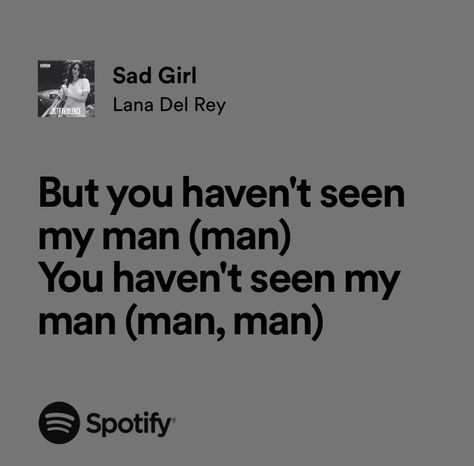 But You Haven't Seen My Man Lana Del Rey, Lana Del Rey Playlist, Lana Del Rey Songs, Lana Del Rey Lyrics, Dear Self Quotes, Dear Self, Lana Del Ray, Men Quotes, My Man