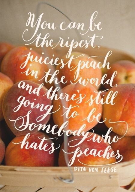 Peach Quote, Lovely Peaches, Wonderful Words, Quotable Quotes, A Quote, Inspirational Quotes Motivation, Famous Quotes, Peaches, Great Quotes