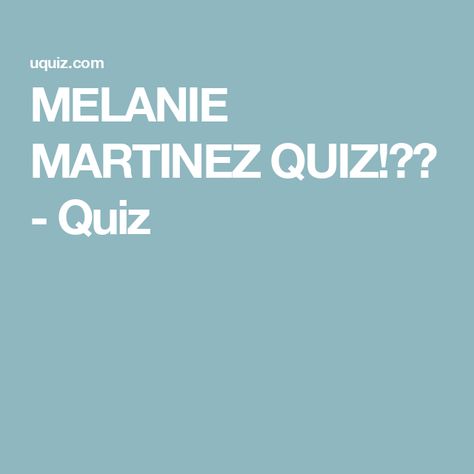 MELANIE MARTINEZ QUIZ!?? - Quiz Melanie Martinez Quiz, Free Quizzes, Jojo's Bizarre Adventure Characters, Melanie Martinez Songs, Online Quiz, Personality Quiz, Human Emotions, Melanie Martinez, Song Quotes