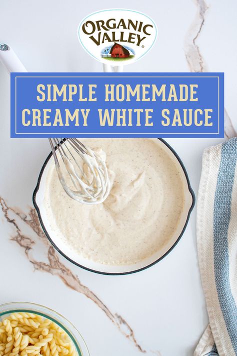 Easy Creamy White Sauce Easy White Sauce, White Sauce Recipe, Making White Sauce, Easy Sauce Recipe, Creamy White Sauce, Organic Valley, White Sauce Recipes, White Sauce Pasta, Homemade Sauce Recipes