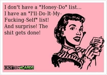 Honey Do List, E Card, Ecards Funny, Bones Funny, Great Quotes, Favorite Quotes, Wise Words, I Laughed, Quotes To Live By