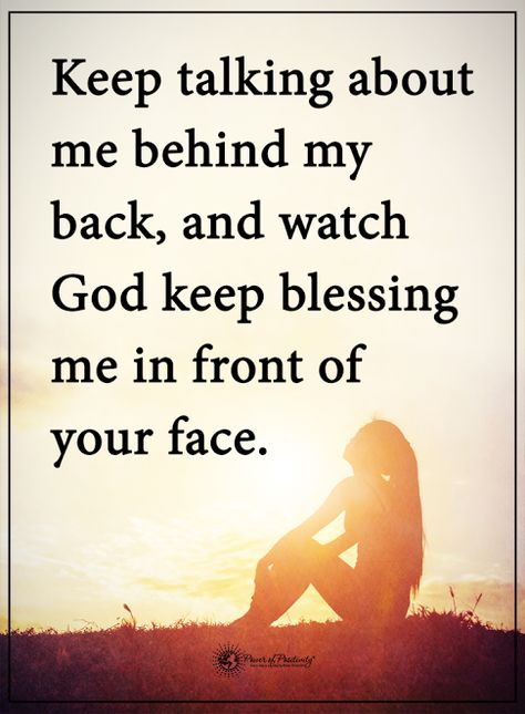 Keep talking about me behind my back, and watch God keep blessing me in front of your face.  #powerofpositivity #positivewords  #positivethinking #inspirationalquote #motivationalquotes #quotes #life #love #blessing #god Talking Behind My Back Quotes, Talk To Me Quotes, Come Back Quotes, Enemies Quotes, New Year Motivational Quotes, Talking Behind My Back, Godly Relationship Quotes, Quotes About Haters, Quotes About Strength And Love