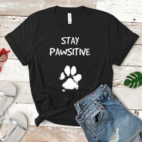 Stay Pawsitive, Vet Assistant, Animal Humor, Sweet Dog, Pun Shirts, Gifts For Dog Lovers, Custom T Shirt Printing, Funny Dog Shirts, Dog Mom Shirt