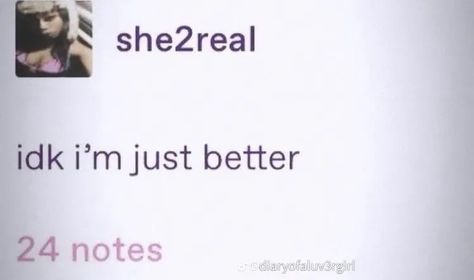 Idk Im Just Better Tweet, Idk I’m Just Better Tweet, She Ain’t Me Tho Twitter, Im Cute Quotes, Conceited Aesthetic, Bad Bih Quotes, She Not Me Tho, She Ain’t Me Tho, 5 Star Quotes