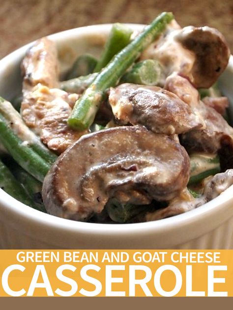 Blanched Green Beans, Cheese Casserole Recipes, Green Beans Mushrooms, Blanching Green Beans, Goat Cheese Recipes, Hanukkah Food, Thanksgiving Cooking, Cheese Casserole, Green Bean Recipes