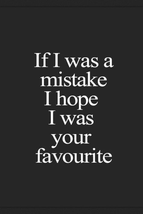 ...because u were my favourite mistake Relationship Memes, Quotes About Moving On, Love Words, Thoughts Quotes, The Words, Beautiful Words, Inspirational Words, Words Quotes, Life Lessons