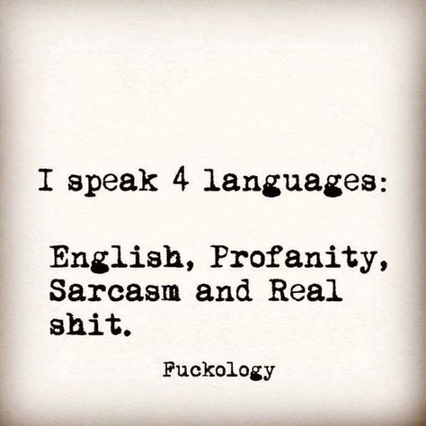 I speak 4 languages: English, Profanity, Sarcasm and Real shit. Quotes Sassy, Quotes Girls, Sarcasm Quotes, Sassy Quotes, Sarcastic Quotes Funny, Rise And Shine, Badass Quotes, What’s Going On, Sarcastic Quotes