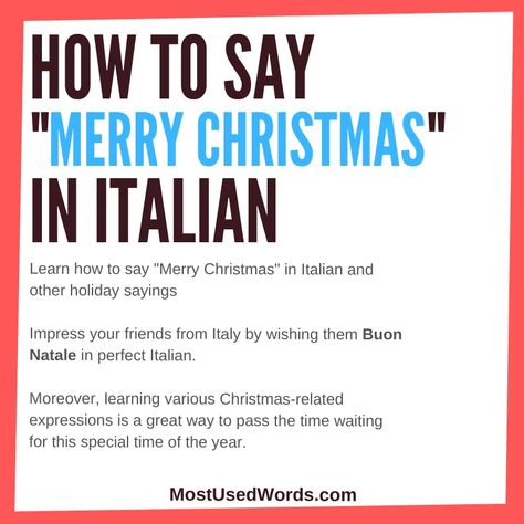 How to Say “Merry Christmas” in Italian - A Guide to Holiday Cheers!   If you are one of the people who start counting the days till Christmas in January, you can pass the time working on your fluency in Italian. Or maybe you want to impress your friends from Italy by wishing them Buon Natale in perfect Italian?  In our article, we will teach you various Christmas-related phrases and many ways to wish someone “Merry Christmas and a happy New Year.” Your Italian-speaking friends will be amazed by Merry Christmas In Italian, Holiday Wishes Messages, Common French Words, Merry Christmas In French, Holiday Sayings, French Greetings, Italian Vocabulary, Messages For Friends, Days To Christmas