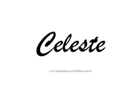 Tattoo Design Name Celeste Celeste Name, Celeste Tattoo, Tattoo Design Name, Pot Art, Best Character Names, Name Tattoo Designs, Design Name, Female Names, Name Tattoo