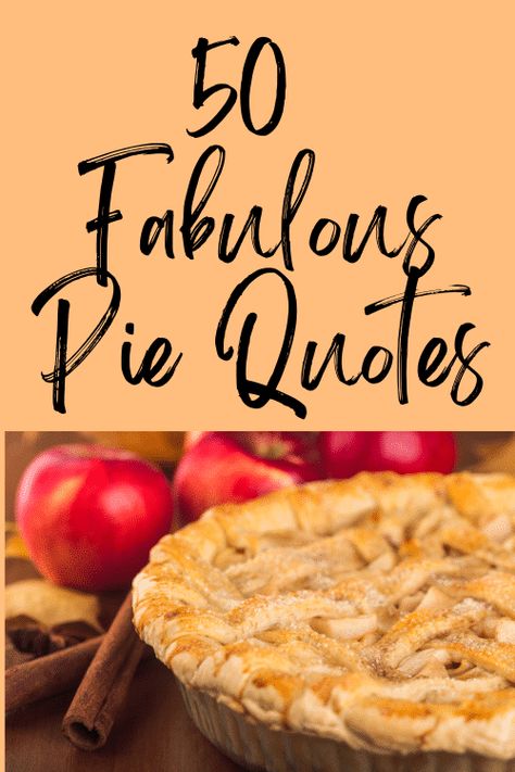 Enjoy these 50 fabulous pie quotes to inspire you on your baking journey! Pie Appreciation Sayings, National Pie Day Ideas, Apple Pie Quotes, Pie Day Ideas, Pie Quotes Funny, Pie Sayings, Pie Business, Pie Puns, Pie Quotes