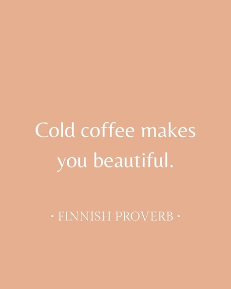 Good news for iced coffee lovers - it's beautifying! According to this Finnish proverb at least😉 Finnish Proverbs, Finland Trip, Finnish Language, Finnish Words, Cold Coffee, Makes You Beautiful, Coffee Lovers, Iced Coffee, Proverbs