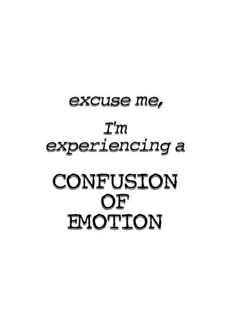 Truth & Sarcasm - Excuse Me I'm Experiencing a Confusion of Emotioni Confused Quotes, Excuse Me, Relatable Quotes, Spiral Notebook, Original Artwork, It Works, Notebook, Textiles, Graphic Design