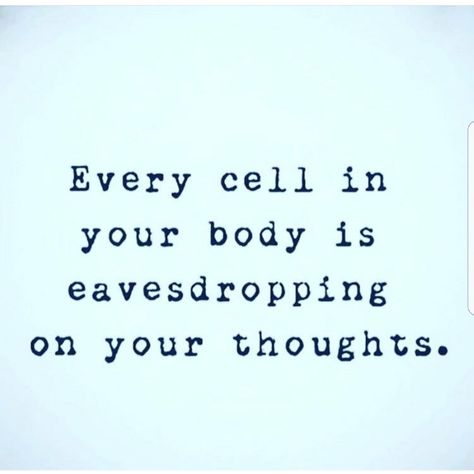 Every cell in your body is eavesdropping on your thoughts Every Cell In My Body Is Healthy, My Body Is Healthy, Math Equations