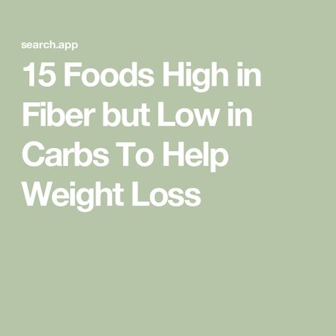 15 Foods High in Fiber but Low in Carbs To Help Weight Loss High Carb Foods To Avoid, Foods High In Fiber, High Fiber Foods List, Fiber Foods List, High Fiber Low Carb, High Fiber Breakfast, High In Fiber, Complete Protein, Carbohydrate Diet