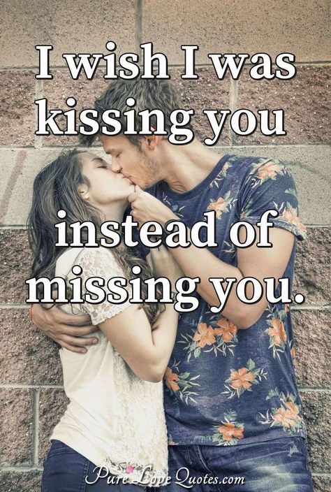 Kissing Quotes For Him, Missing Him Quotes, Pure Love Quotes, Niece Quotes, Love My Wife Quotes, I Miss You Quotes For Him, Missing You Quotes For Him, Kissing Quotes, Good Morning Sweetheart Quotes