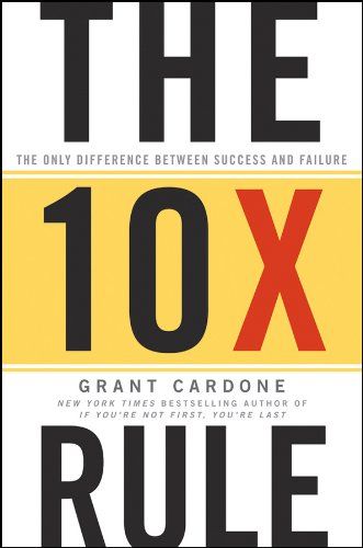 Amazon.com: The 10X Rule: The Only Difference Between Success and Failure eBook: Cardone, Grant: Kindle Store The 10x Rule, 10x Rule, Sam Page, Personal Development Books, Grant Cardone, Motivational Books, Success And Failure, The Reader, Tough Love