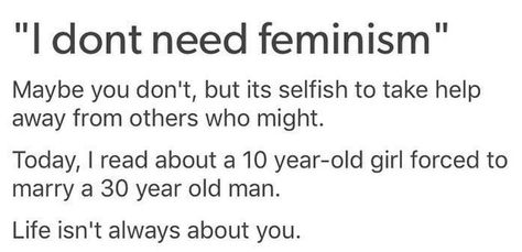 also, you definitely do need it. We live in a HIGHLY misogynistic society, even if you refuse to see it. Misogynistic Quotes, Feminist Af, Radical Feminism, Human Decency, Hate Men, Feminist Quotes, Get Educated, Reality Check, Food For Thought