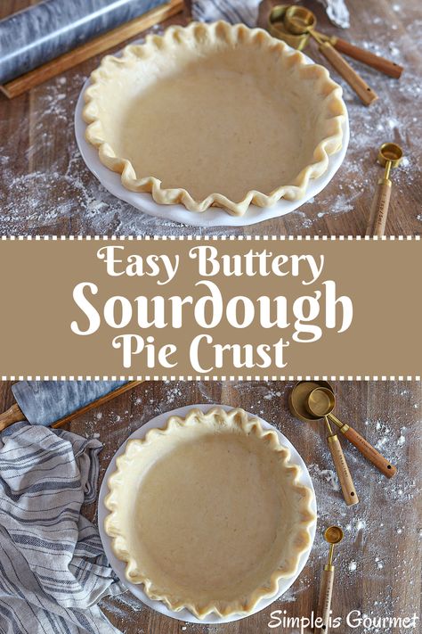 Easy Buttery Sourdough Pie Crust - Simple is Gourmet Sourdough Starter Pie Crust, Easy Sourdough Pie Crust, Sourdough Discard Crust, Sour Dough Discard Pie Crust, Einkorn Pie Crust Recipe, Sourdough Discard Pie Crust Recipe, Sourdough Discard Quiche Crust, Sourdough Quiche Crust, Sourdough Discard Pie Crust