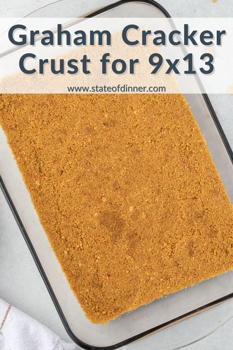 Perfect Graham Cracker Crust Recipe for a 9x13 Pan – State of Dinner Graham Cracker Crust Baked, Perfect Graham Cracker Crust, Graham Crumb Crust, How To Make Gramcracker Crust, 9x13 Pie Crust Recipe, Recipe For Graham Cracker Crust, Homemade Graham Cracker Crust Easy, Graham Cracker Crust 9 X 13 Pan, Gf Graham Cracker Crust