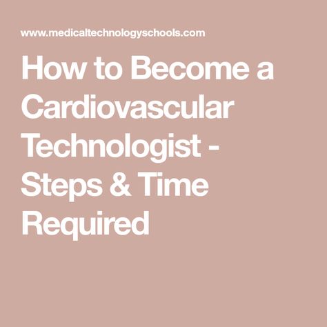 How to Become a Cardiovascular Technologist - Steps & Time Required Invasive Cardiovascular Technologist, Cardiovascular Technologist, Radiologic Technology, Radiology Technician, Diagnostic Medical Sonography, Radiology Technologist, Nuclear Medicine, Career Fields, Diagnostic Imaging