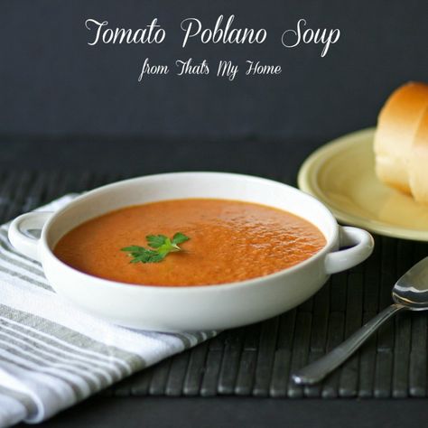 Tomato Poblano Soup from That's My Home Poblano Soup, Poblano Pepper, Creamy Tomato Soup, Mouthwatering Recipes, Cooking Club, Ground Beef Recipes Easy, Recipe Community, Hot Soup, Dinner Dessert