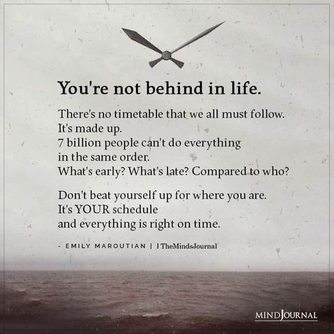 You're not behind in life. Feeling Behind In Life, Behind In Life, Feeling Behind, Married Life Quotes, True Quotes About Life, The Minds Journal, Inspirational Quotes In Hindi, Better Mental Health, Minds Journal