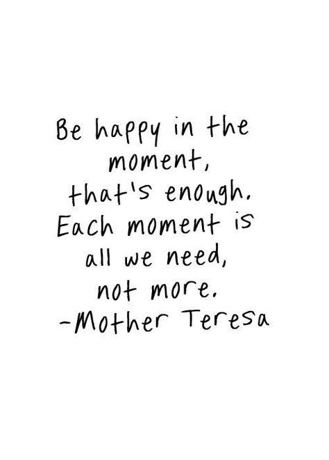 Happy Quotes Tumblr, Mother Teresa Do It Anyway, Staying Present Quotes, Smile Even When Its Hard Quotes, Stay In The Moment Quotes, Stay Present Quotes, Stay Happy Quotes, Happiness Quotes Positive, Positive Quotes For Life Encouragement