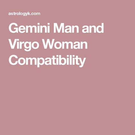 Gemini Man and Virgo Woman Compatibility Gemini Woman Compatibility, Virgo Scorpio Compatibility, Libra Women Compatibility, Pisces Woman Compatibility, Virgo And Pisces, Virgo Man, Virgo Woman, Scorpio And Libra, About Relationship