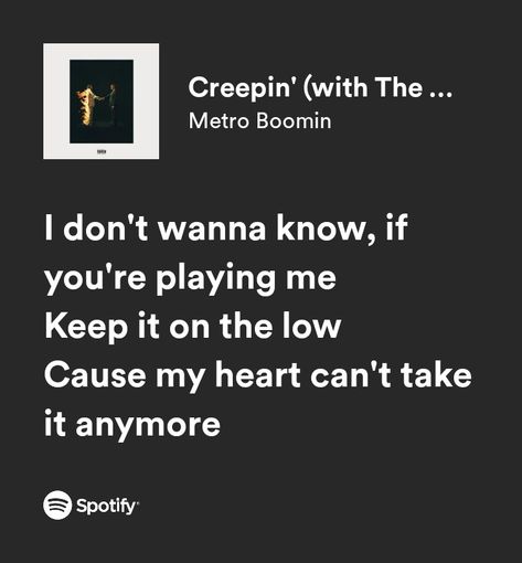 creepin' - metro boomin ft the weeknd Creeping The Weeknd Spotify, Creepin By The Weeknd, I Don't Wanna Know The Weekend, Creeping The Weeknd, Creepin Spotify, Creepin Metro Boomin, Creepin Song, Creepin Lyrics, Creepin The Weeknd