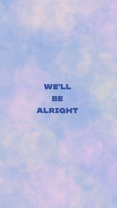 We'll Be Alright Wallpaper, It Will Be Alright, We'll Be Alright, Be Alright, Wallpaper Aesthetic, Aesthetic Wallpaper, Don't Let, Harry Styles, Aesthetic Wallpapers