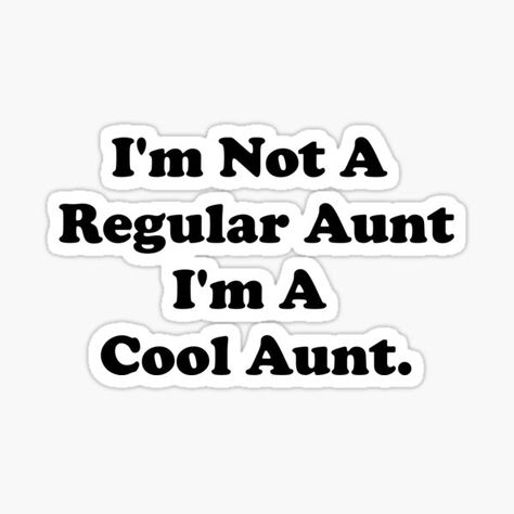 Im A Cool Mom, Quotes Mean, Mean Girls Quotes, 30 Day Writing Challenge, Auntie Quotes, Mean Girl Quotes, Cool Aunt, Aunt Sayings, Aunt Life