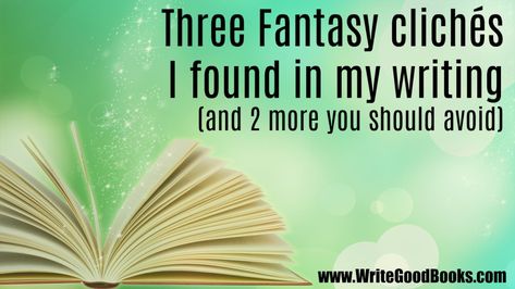 Fantasy Cliches to Avoid | Write Good Books Fantasy Cliches To Avoid, How To Start Writing A Fantasy Book, Writing Fantasy Cultures, Websites For Fantasy Writers, Underrated Fantasy Books, Start Writing, Fantasy Books, Good Books, Writing