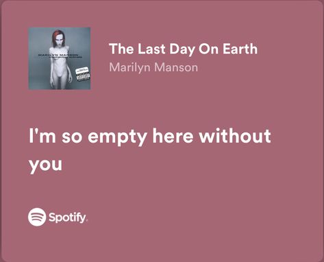 Last Day On Earth Song, Marilyn Manson Lyrics, Last Day On Earth, Earth Song, Spotify Lyrics, Lyrics Aesthetic, Marilyn Manson, The Last Day, Hopeless Romantic