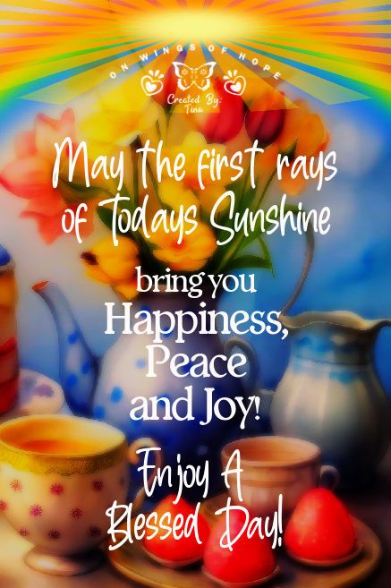 May the first rays of Todays Sunshine bring you Happiness, Peace and Joy! Enjoy A Blessed Day! Blessed Day Quotes, Day Quotes Positive, Morning Blessings Quotes, Good Morning Blessings, Blessed Morning Quotes, Blessed Morning, Positive Morning Quotes, Blessings Quotes, Positive Morning