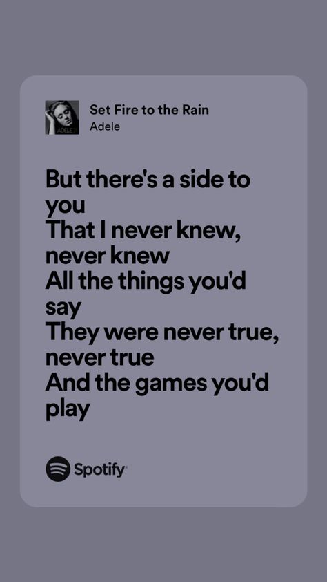 Set Fire To The Rain Lyrics, Adele Spotify Lyrics, Adele Albums, Adele Lyrics, Set Fire To The Rain, Fire To The Rain, Songs Quotes, Rain Quotes, Quotes Songs