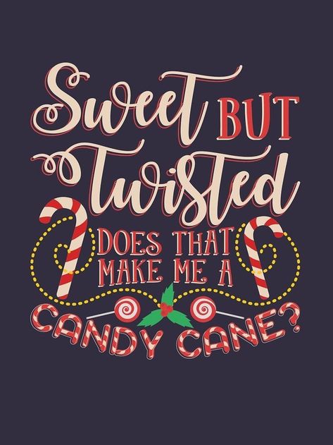 Sweet But Twisted, Christmas Sayings, Candy Canes, Christmas Quotes, Christmas Wallpaper, Christmas Signs, Shirt Ideas, Christmas Cheer, Christmas Svg