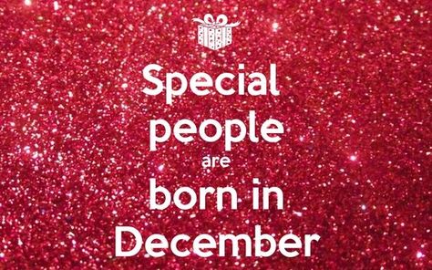 Yes they are! ❤😂 December Born, Turn Down For What, December Quotes, Born In December, December Birthday, The Keep, Birthday Month, Special People, Happy Birthday Wishes