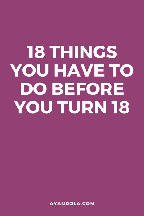 Things to do before you turn 18 A List Of Things To Do When Your Bored, 17 Things To Do Before You Turn 17, Bucket List Before 18th Birthday, 20 Things To Do Before 20, Things To Do On Your 18th Birthday, What Should I Do, Spontaneous Things To Do, What To Do, Things I Should Know